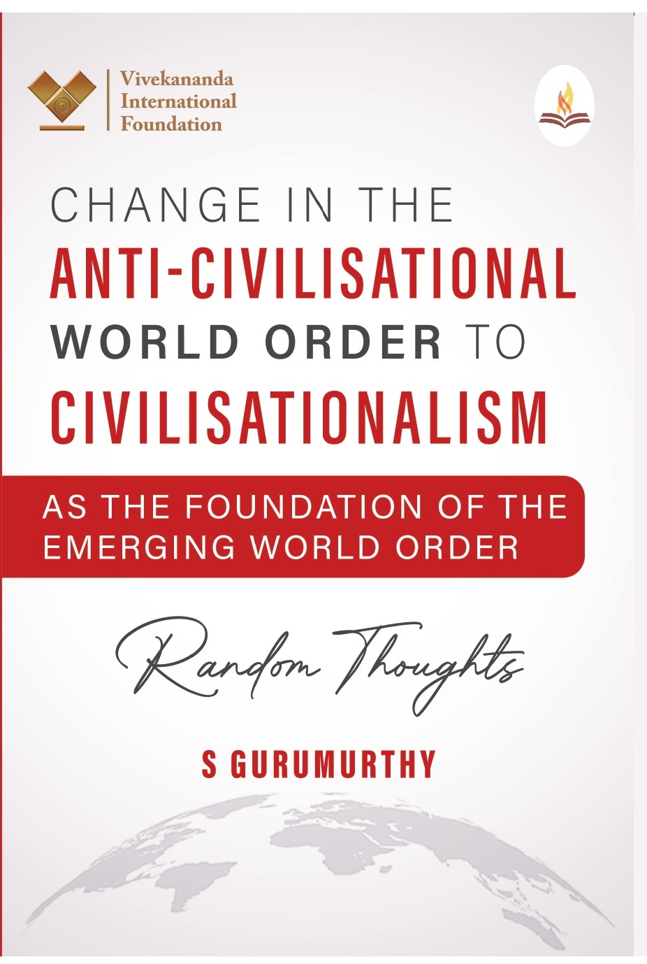 Random Thoughts - Change in the Anti - Civilisational World Order to Civilisationalism 